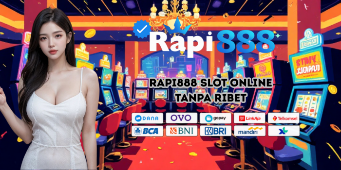 Rapi888 Slot Online Tanpa Ribet