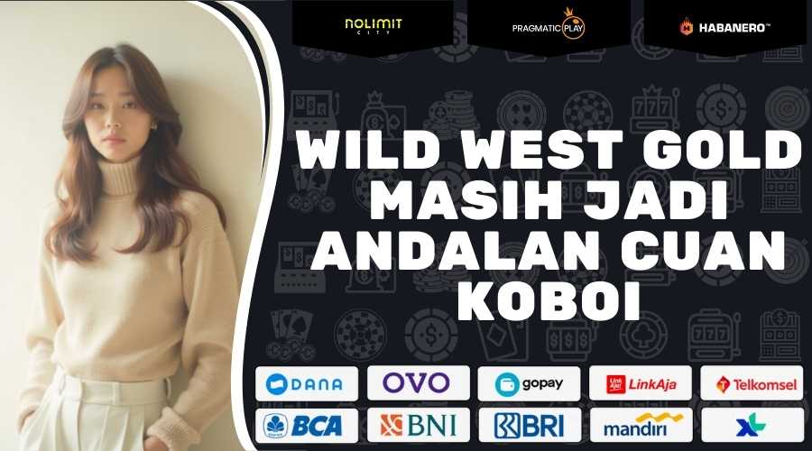 Wild West Gold Masih Jadi Andalan Cuan Koboi 2