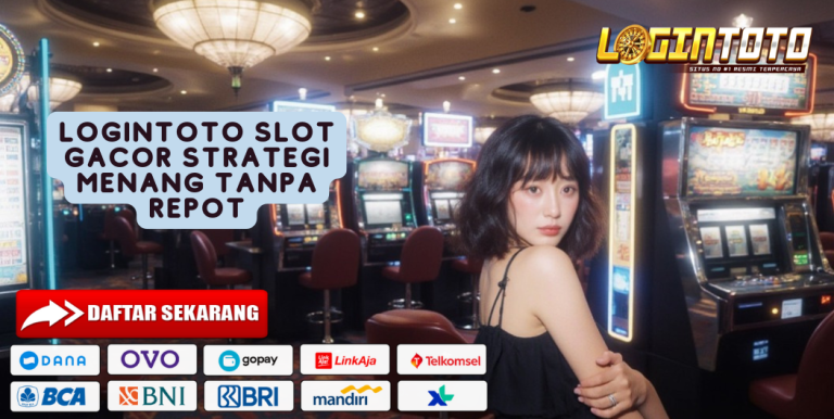 LOGINTOTO SLOT GACOR STRATEGI MENANG TANPA REPOT